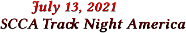 July 13, 2021 SCCA Track Night America July 13, 2021 SCCA Track Night America